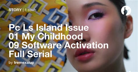 Pc Ls Island Issue 01 My Childhood 09 Software Activation Full Serial