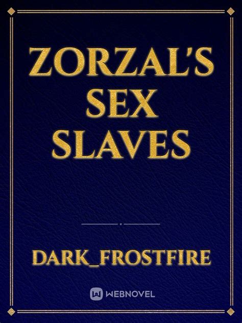 Read Zorzals Sex Slaves Darkfrostfire Webnovel