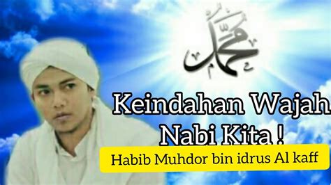 Keindahan Wajah Nabi Muhammad Rasulullah Habib Muhdor Bin Idrus Al