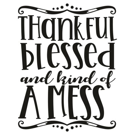Free Thankful Blessed And Kind Of A Mess Svg Dxf Png Jpeg Designs My