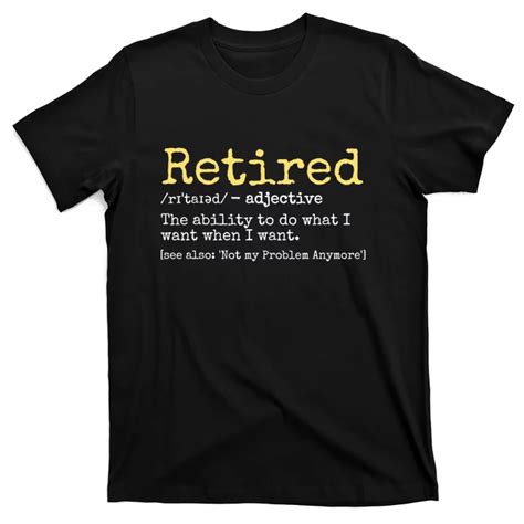 Funny Retired Definition Funny Retirement T Shirt Teeshirtpalace