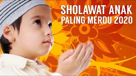 Sholawat Nabi Anak Kecil Popular Songs And Sholawat Kids Paling Merdu