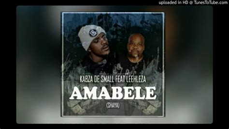 Kabza De Small Feat Leehleza Amabele Shaya Original Mix Youtube