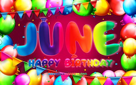 Download Wallpapers Happy Birthday June 4k Colorful Balloon Frame