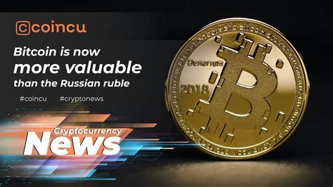 Bitcoin Is Now More Valuable Than The Russian Ruble Latest News 02