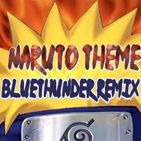 Stream Naruto Theme Song Remix Bluethunder Remix By Bluethundermusic