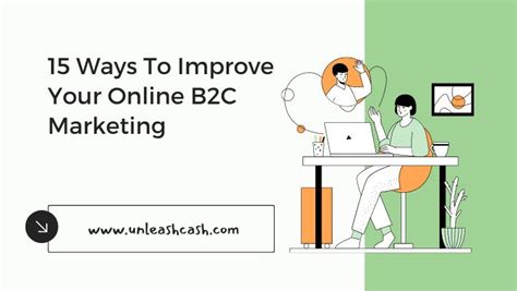 15 Ways To Improve Your Online B2c Marketing Unleash Cash