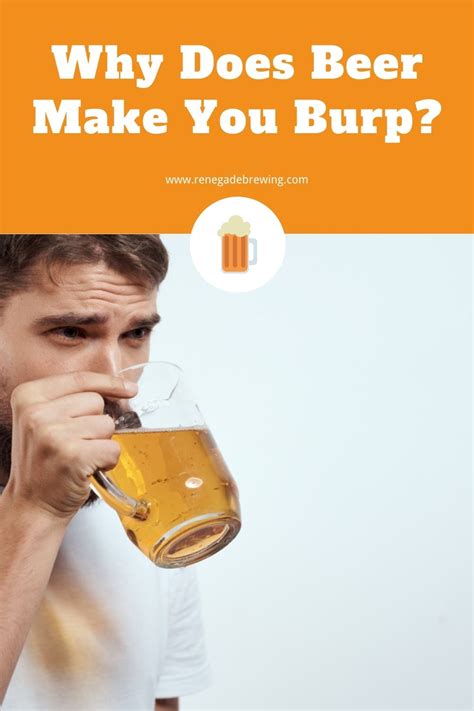 Why Does Beer Make You Burp 5 Tips To Prevent