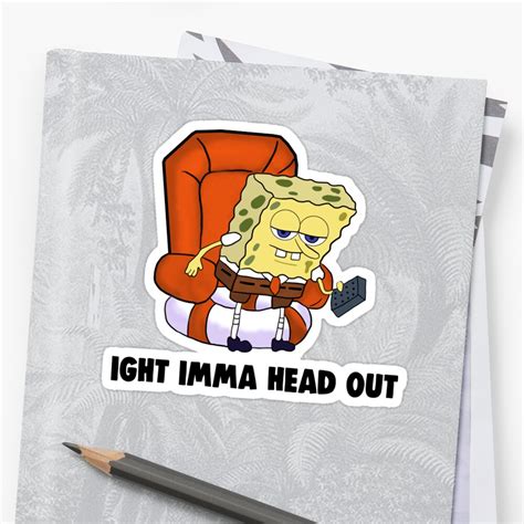 Ight Imma Head Out Meme Sticker By Barnyardy Redbubble