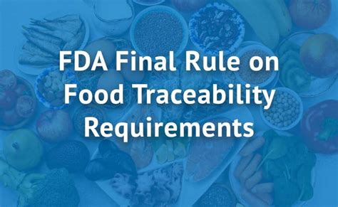 Fda Final Rule On Food Traceability Requirements For Certain Foods Tlr