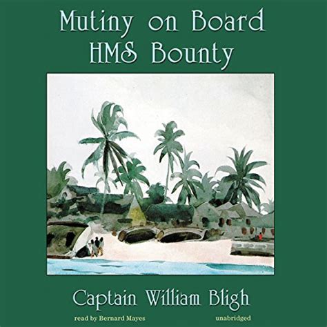 Mutiny On Board Hms Bounty By William Bligh Audiobook Uk