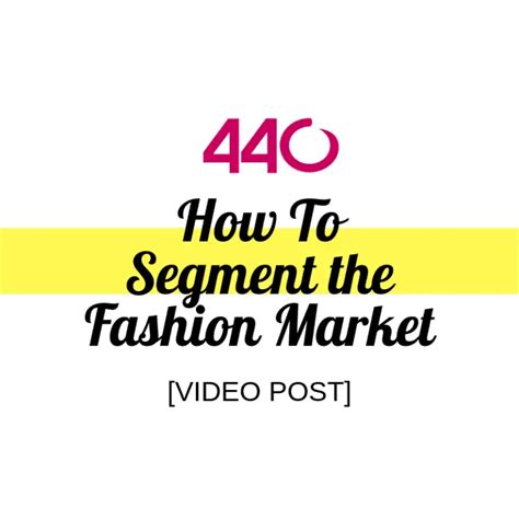 How To Segment The Fashion Market Video 440 Industries