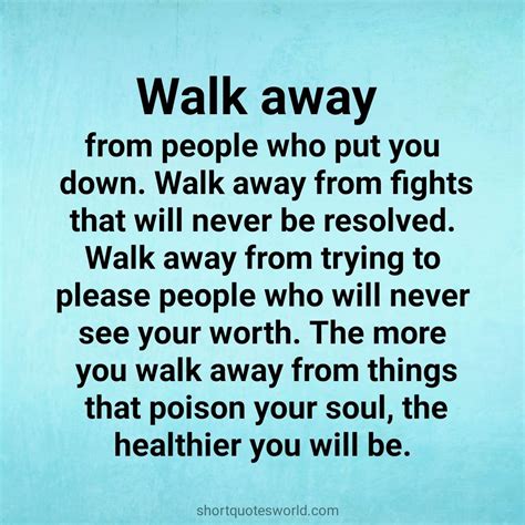 Walk Away From People Who Put You Down Lesson Quotes Wisdom Quotes