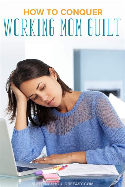 how to conquer working mom guilt mom guilt working mom guilt working mother