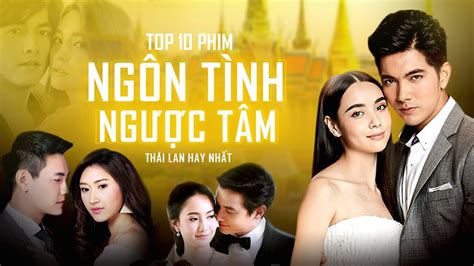 Top 10 Phim Ngôn Tình Ngược Tâm Thái Lan Hay Nhất Những Bộ Phim Thái