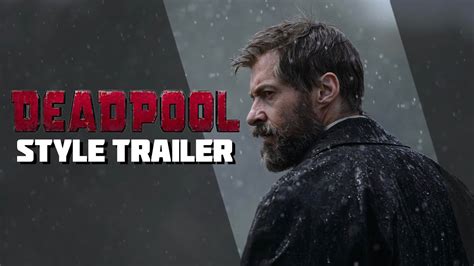 Logan Deadpool 2 Style Trailer Youtube