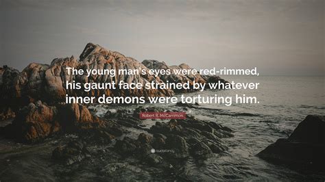 Robert R Mccammon Quote The Young Mans Eyes Were Red Rimmed His