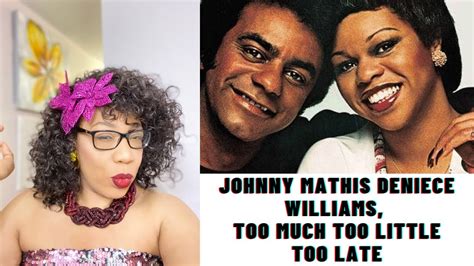 johnny mathis and deniece williams too much too little too late reaction youtube