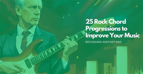 25 Rock Chord Progressions To Improve Your Music Learn How