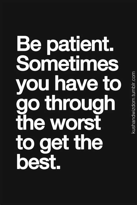 Be Patient Pictures Photos And Images For Facebook Tumblr Pinterest