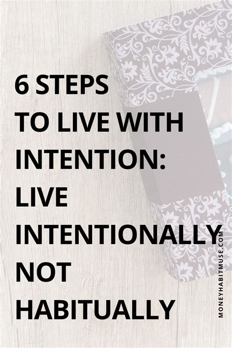 6 Steps To Live With Intention Live Intentionally Not Habitually
