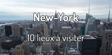 Que voir et que faire à New York lieux à visiter à New York