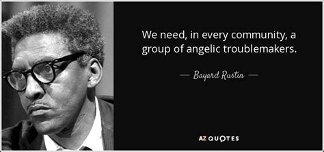 Wystąpił problem podczas pobierania tłumaczenia. Bayard Rustin quote: We need, in every community, a group of angelic troublemakers.