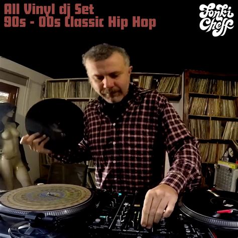 all vinyl dj set 90s 00s classic hip hop fonki cheff fonki cheff