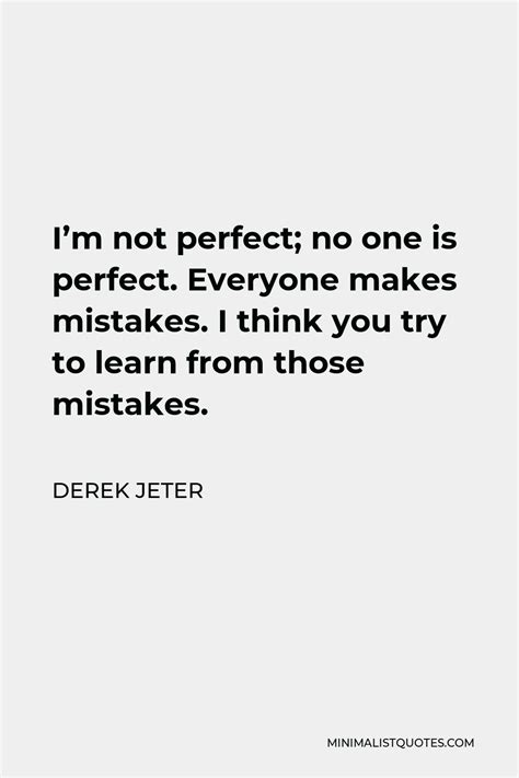 Derek Jeter Quote Im Not Perfect No One Is Perfect Everyone Makes