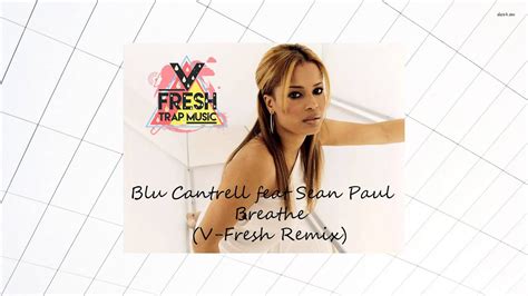 Blu Cantrell Feat Sean Paul Breathe V Fresh Trap Remix Youtube