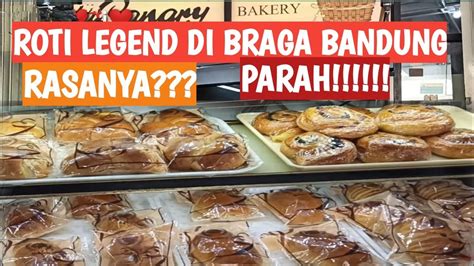Roti Legend Di Braga Bandung Rasanya Parah Enak Canary Bakery Kuliner Legendaris Di Jalan