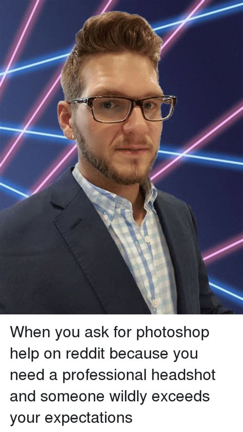 When You Ask For Photoshop Help On Reddit Because You Need A