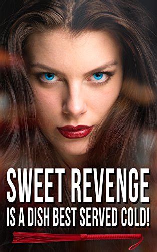 Sweet Revenge Is A Dish Best Served Cold Kindle Edition By Bell Joel Literature And Fiction