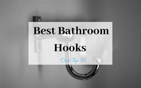 Our List For The Best Bathroom Hooks Our Top