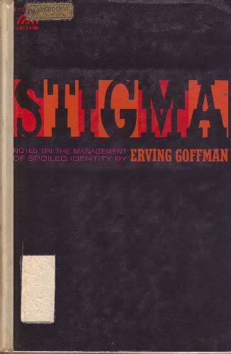 Stigma Notes On Management Of Spoiled Identity By Erving Goffman