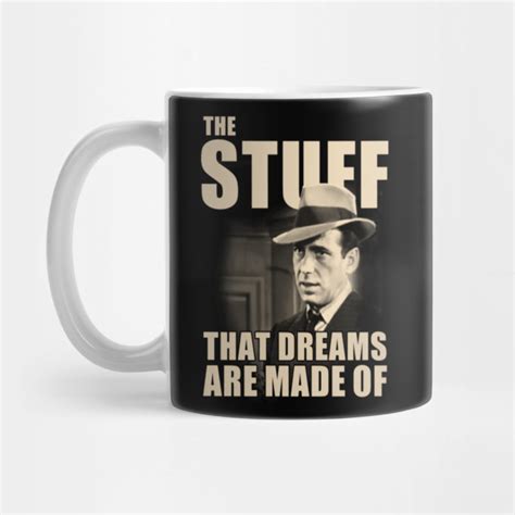 The Stuff That Dreams Are Made Of Humphrey Bogart Mug Teepublic