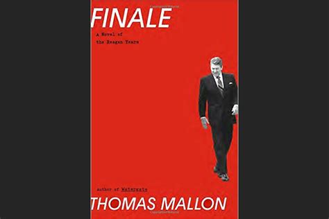 Finale Set In The Reagan Years Confirms Thomas Mallon As A Master