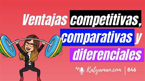 Ventajas Competitivas Comparativas Y Diferenciales Youtube