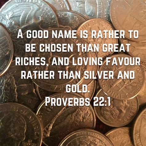 Proverbs 221 A Good Name Is Rather To Be Chosen Than Great Riches And