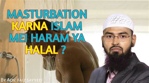 Masturbation Karna Islam Mei Haram Ya Halal Hai By Afv Faiz