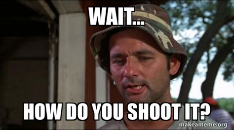 Wait How Do You Shoot It Bill Murry Caddyshack So I Got That