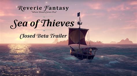 Sea Of Thieves Closed Beta Trailer Reverie Fantasy Youtube