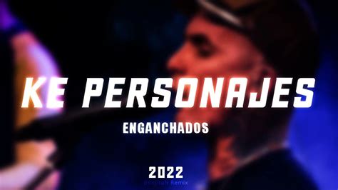 Ke Personajes Enganchado 2022 Acordes Chordify