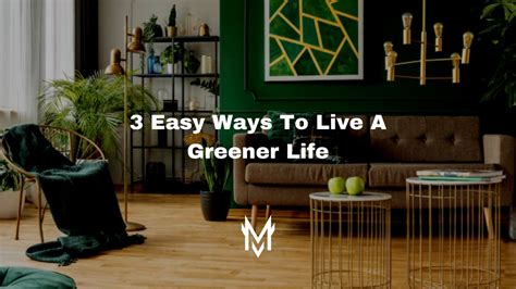 3 Easy Ways To Live A Greener Life