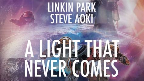 Linkin Park Ft Steve Aoki A Light That Never C Youtube