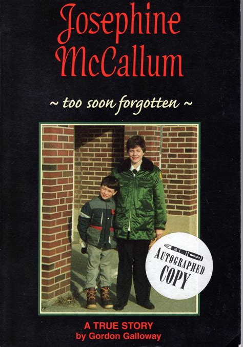 Josephine Mccallum Too Soon Forgotten By Gordon Galloway Goodreads