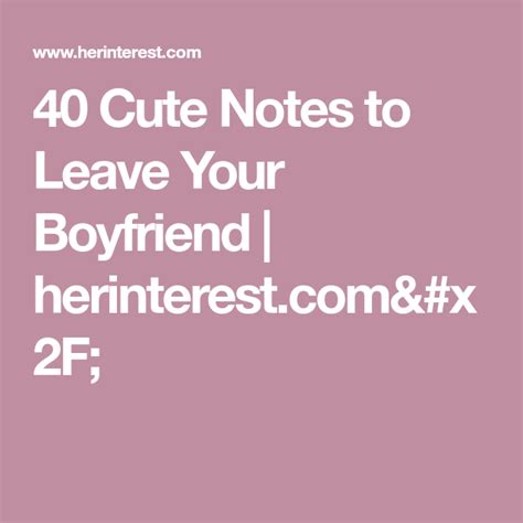 40 Cute Notes to Leave Your Boyfriend | herinterest.com/ | Cute notes, Your boyfriend, Boyfriend