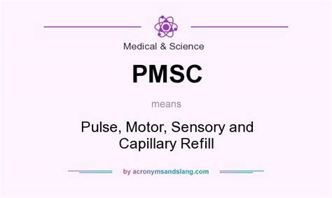 Pronunciation of common medical acronyms follows. PMSC - Pulse, Motor, Sensory and Capillary Refill in ...