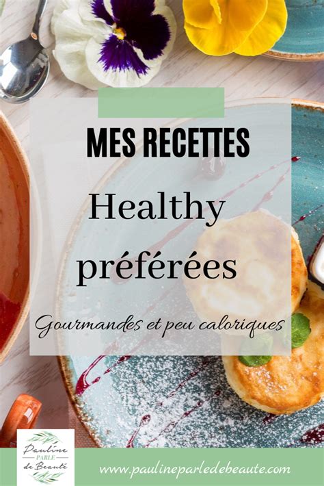 Vous cherchez de nouvelles idées de recettes? Mes recettes healthy préférées : gourmandes et peu ...