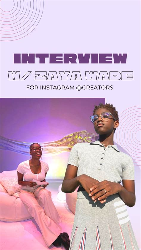 Interview With Zaya Wade For Instagram Creators Itsoktonot Joy